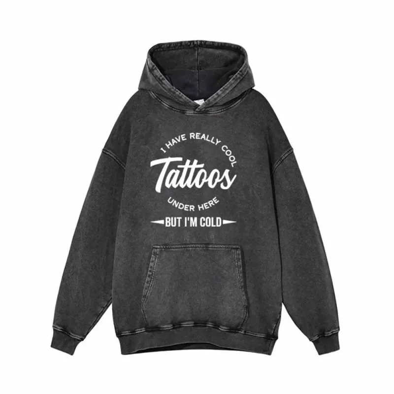 I Have Really Cool Tattoos Vintage Washed Hoodie Sweatshirt sold by GTHIC