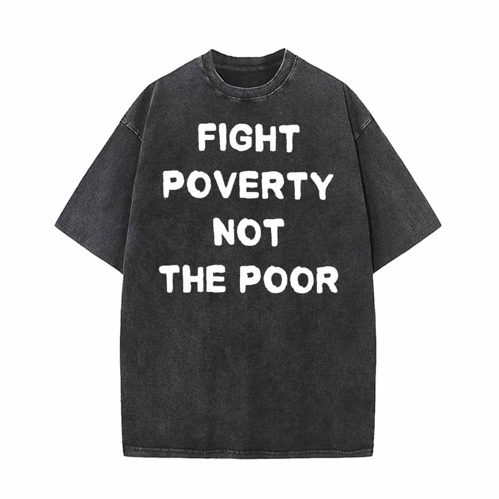 Fight Poverty Not The Poor Vintage Washed T-shirt sold by GTHIC