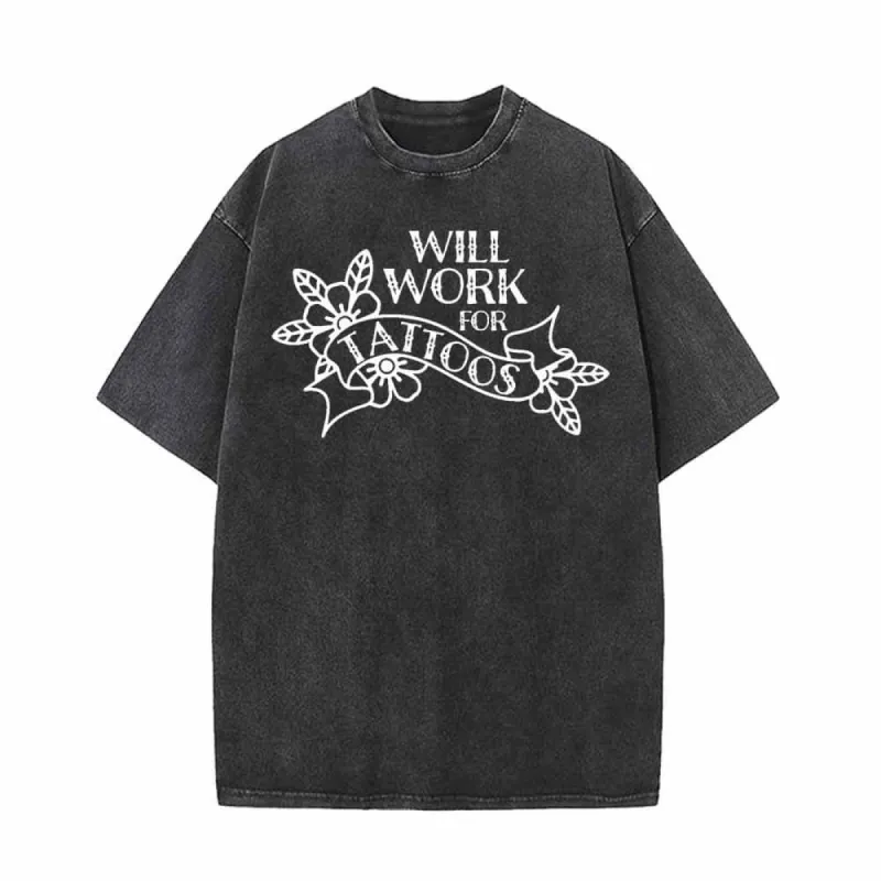 Will Work For Tattoos Vintage Washed T-shirt sold by GTHIC