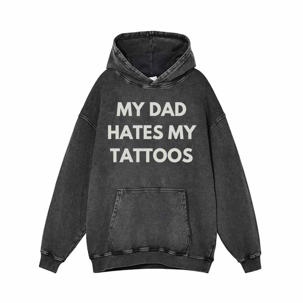 My Dad Hates My Tattoos Vintage Washed Hoodie Sweatshirt sold by GTHIC