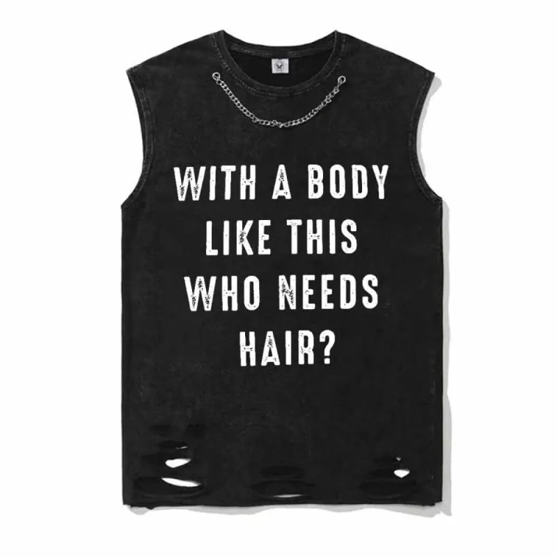 With a Body Like This Who Needs Hair Cotton Vest Top sold by GTHIC