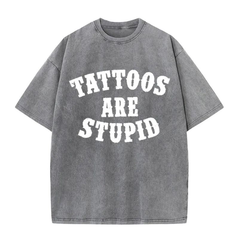 Multicolor Tattoos Are Stupid Vintage Washed T-shirt sold by GTHIC
