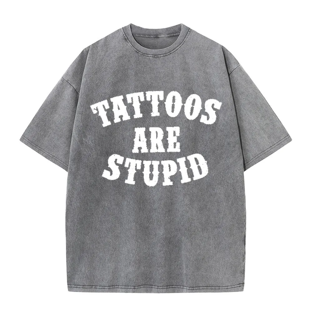 Multicolor Tattoos Are Stupid Vintage Washed T-shirt sold by GTHIC