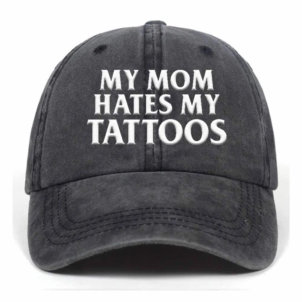 My Mom Hates My Tattoos Baseball Cap sold by GTHIC