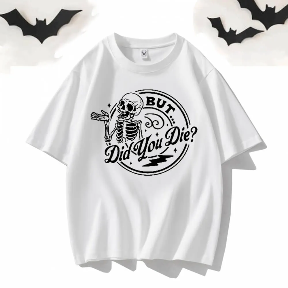 But Did You Die Skeleton Short Sleeve T-shirt sold by GTHIC product image thumbnail 2