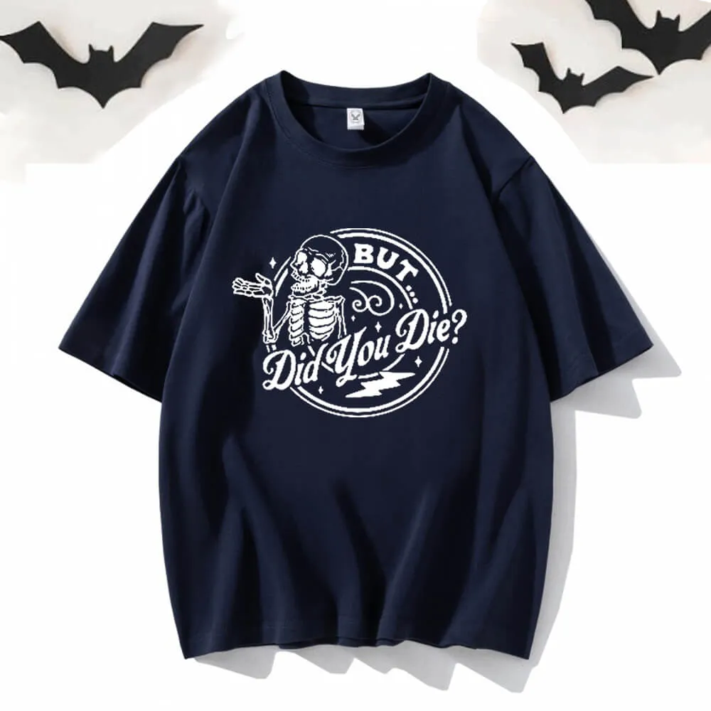 But Did You Die Skeleton Short Sleeve T-shirt sold by GTHIC product image thumbnail 4