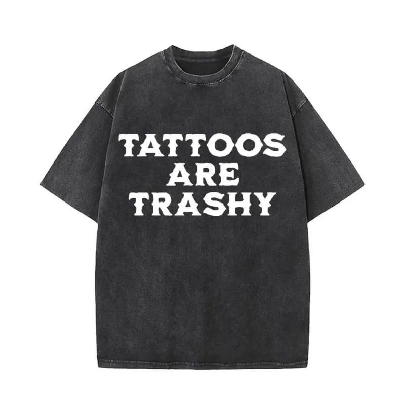 Tattoos Are Trashy Round Neck Short Sleeve T-shirt sold by GTHIC