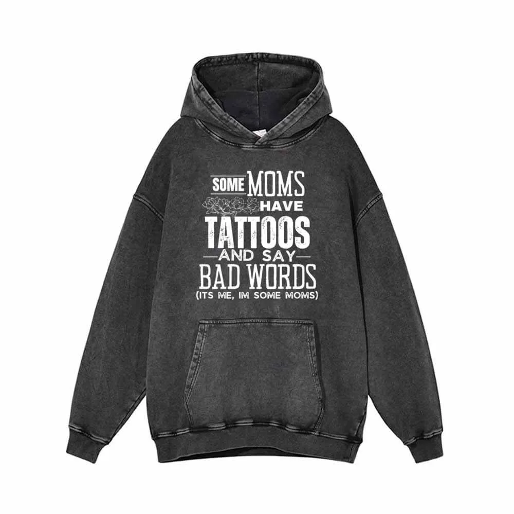 Some Moms Have Tattoos Vintage Washed Hoodie Sweatshirt sold by GTHIC