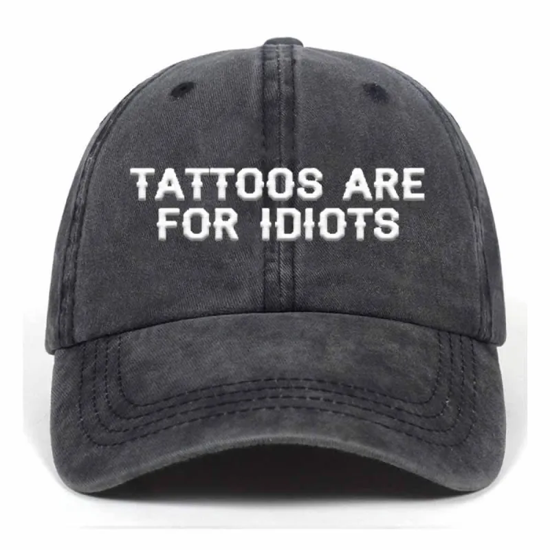 Tattoos Are For Idiots Vintage Washed Baseball Cap sold by GTHIC