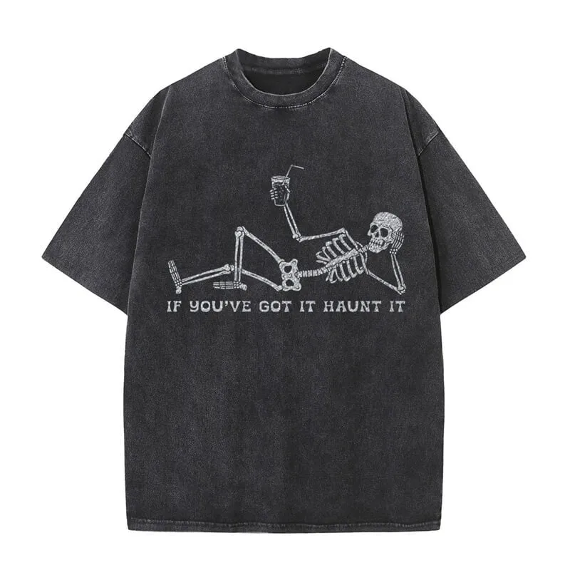 If You've Got It Haunt It Skeleton T-shirt sold by GTHIC