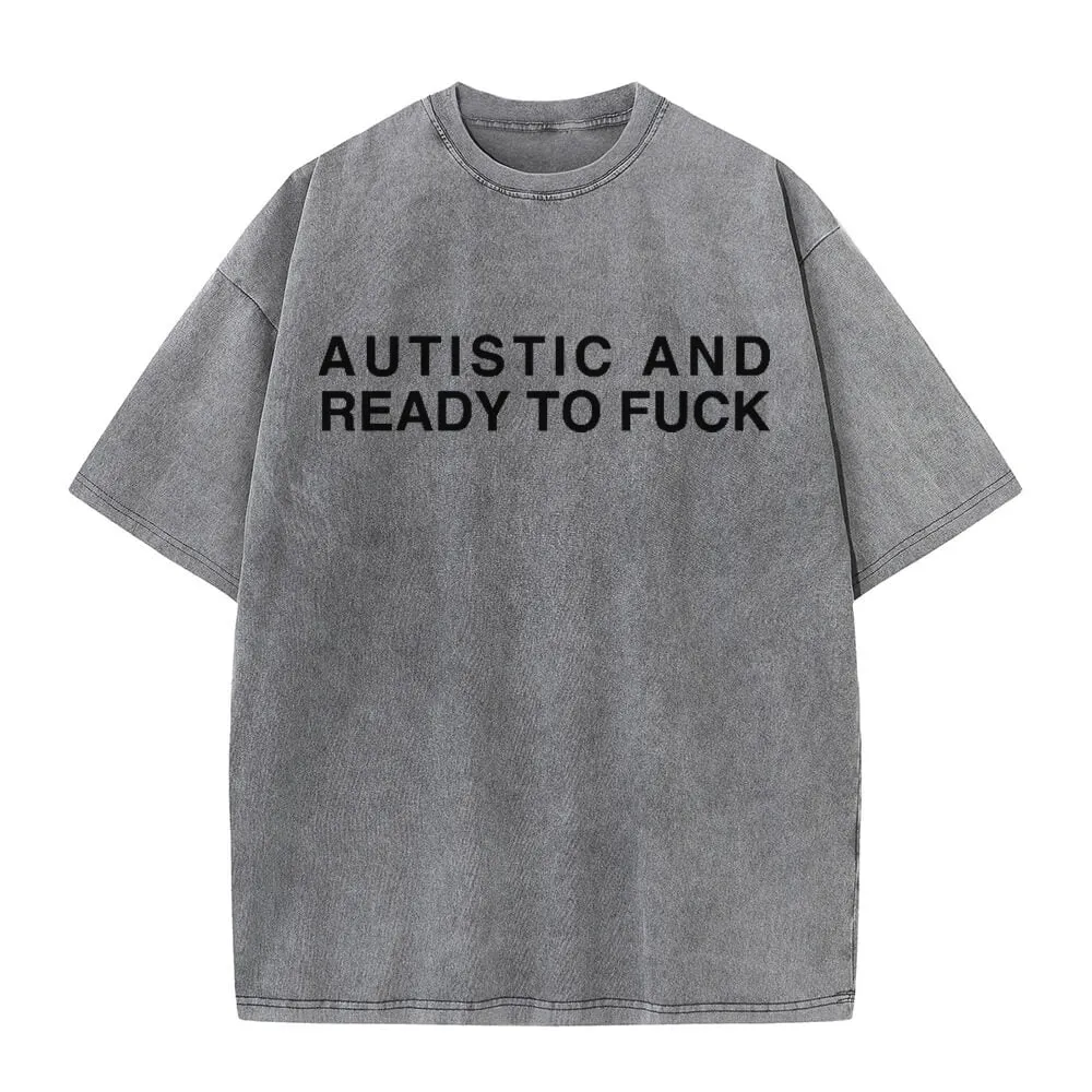 Multicolor Autistic And Ready To Fuck Vintage Washed T-shirt sold by GTHIC