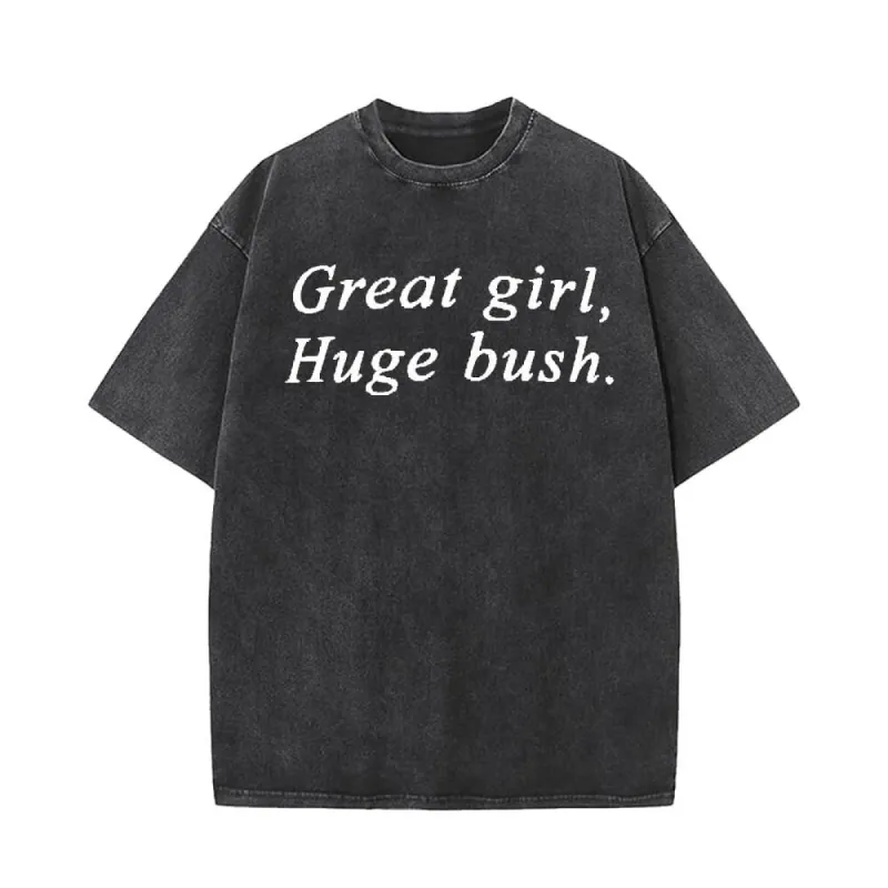Vintage Washed Great Girl Huge Bush Short Sleeve T-shirt sold by GTHIC