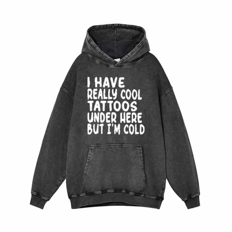 I Have Really Cool Tattoos Under Here Hoodie Sweatshirt sold by GTHIC