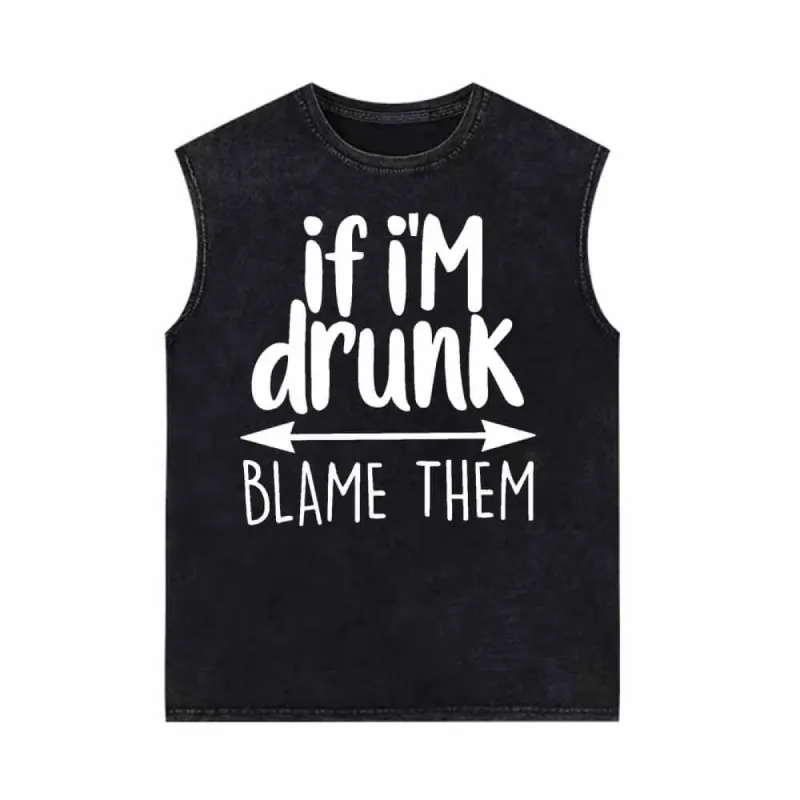 If I’m Drunk Blame Them Vintage Washed Vest Top sold by GTHIC
