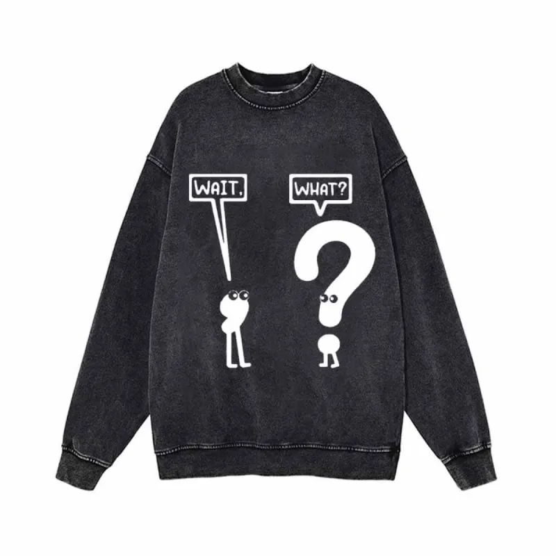Funny Wait And What Vintage Washed Sweatshirt sold by GTHIC