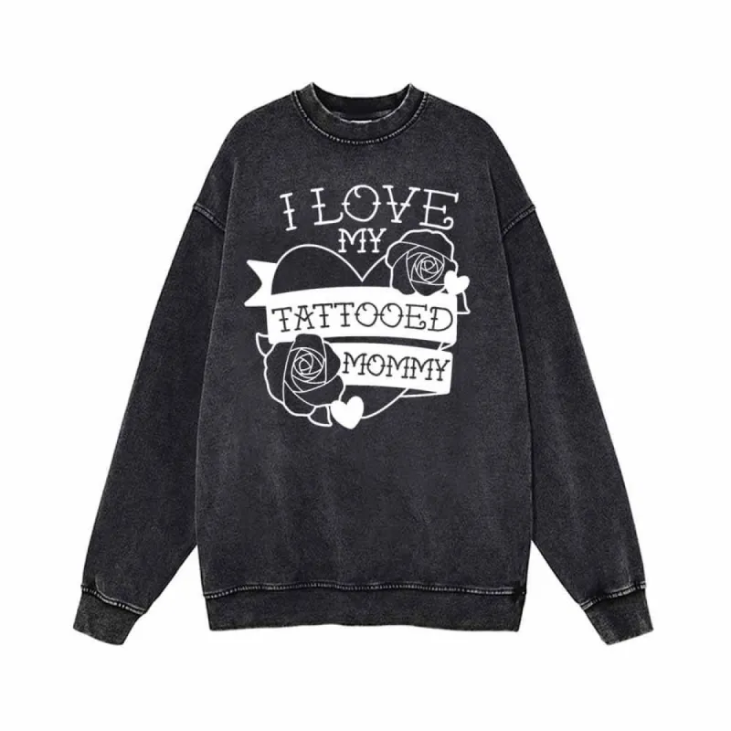 I Love My Tattooed Mommy Vintage Washed Sweatshirt sold by GTHIC
