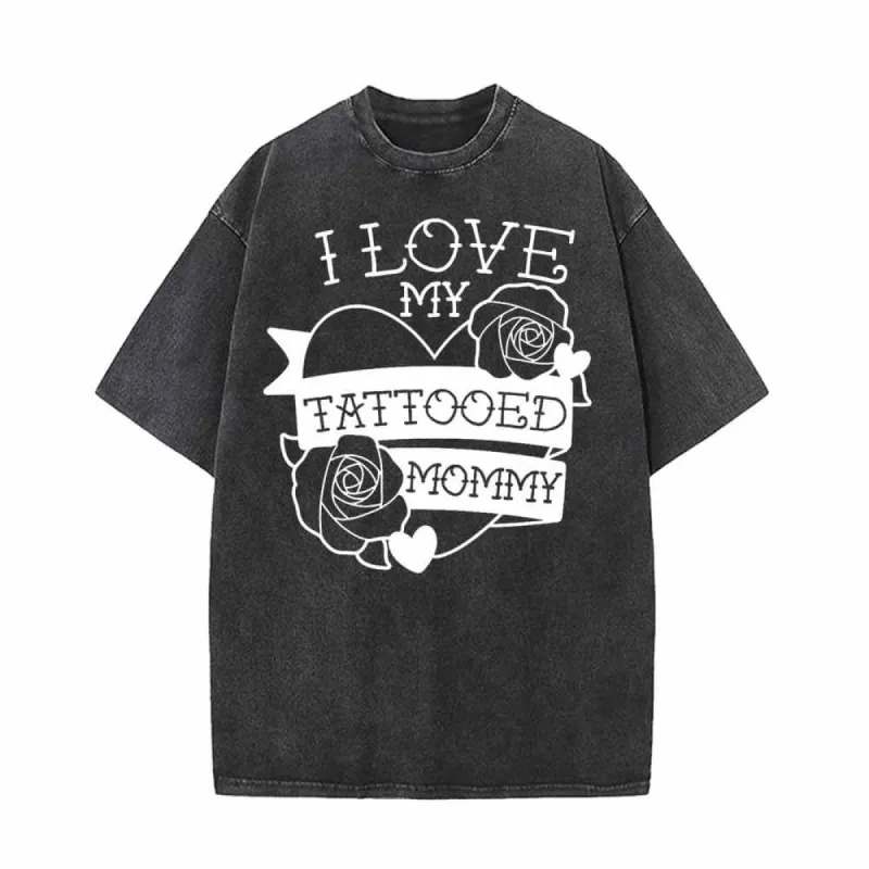 I Love My Tattooed Mommy Vintage Washed T-shirt sold by GTHIC