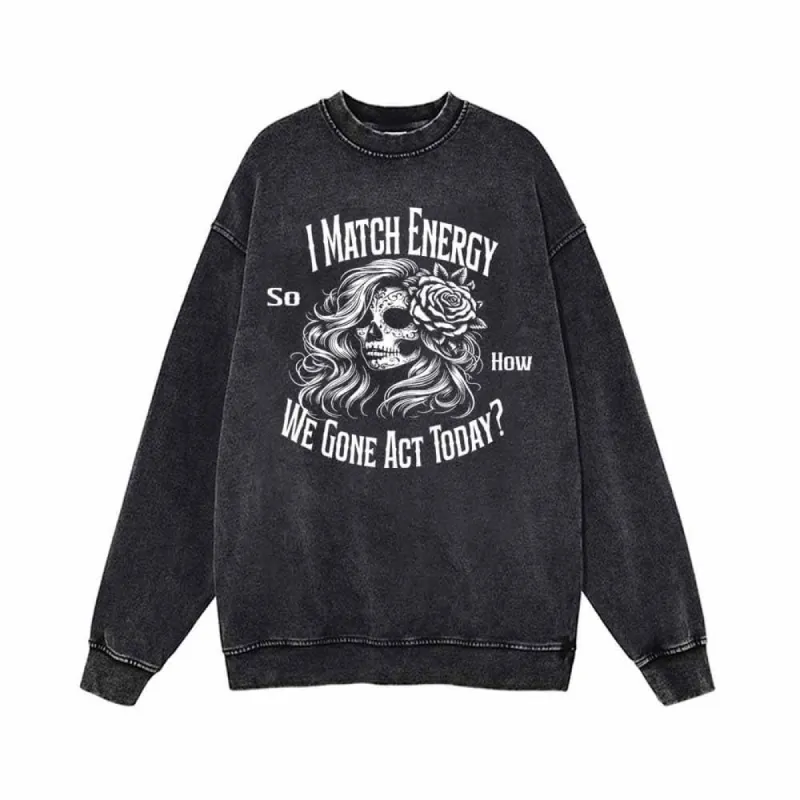 I Match Energy Skull Vintage Washed Sweatshirt sold by GTHIC