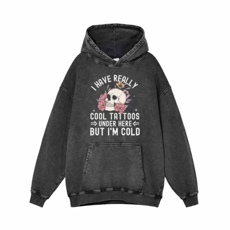 I Have Really Cool Tattoos Skull Vintage Washed Hoodie sold by GTHIC