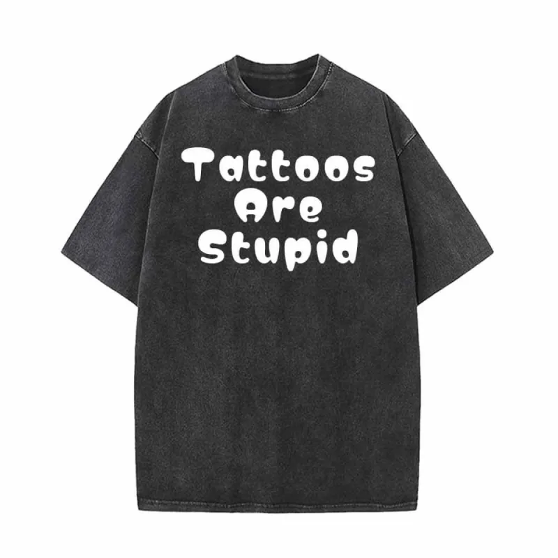 Round Font Tattoos Are Stupid Vintage Washed T-shirt sold by GTHIC