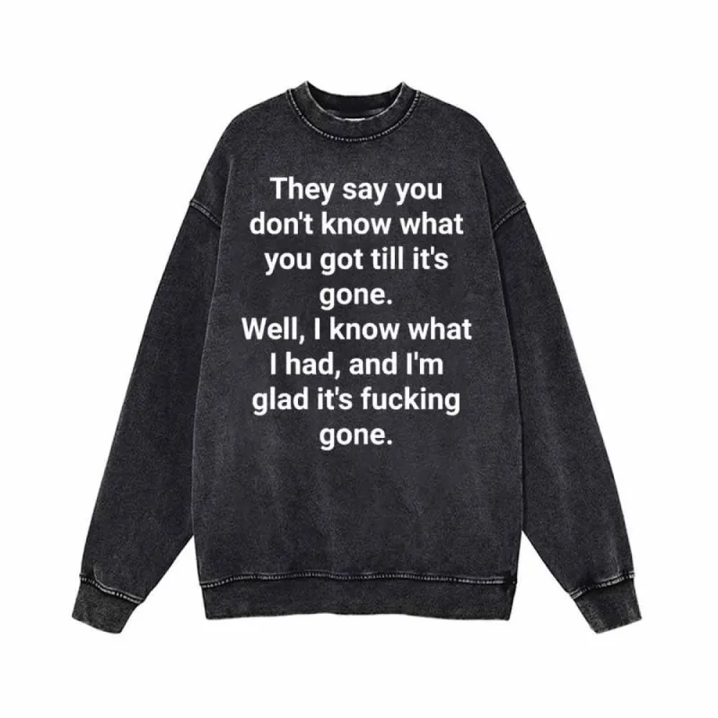 You Don’t Know What You Got Till It’s Gone Vintage Washed Sweatshirt sold by GTHIC