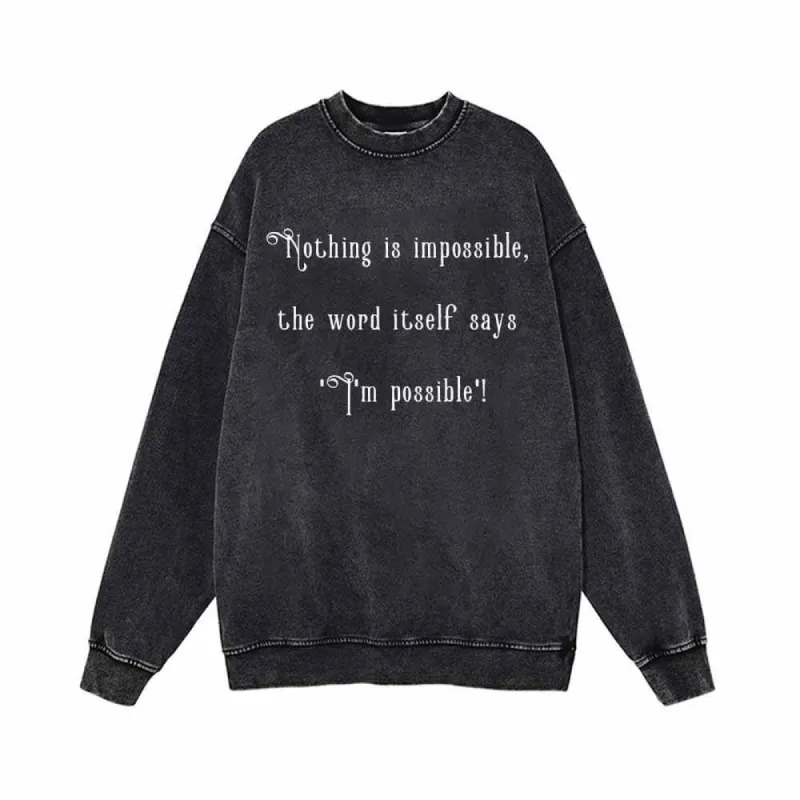 Nothing Is Impossible Vintage Washed Sweatshirt sold by GTHIC