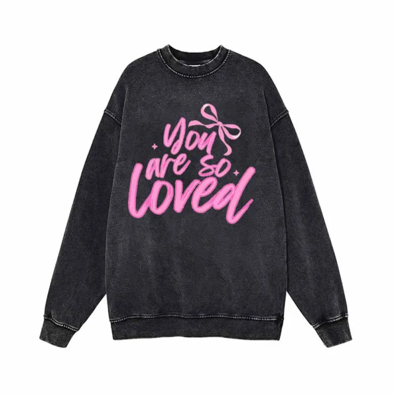 You Are So Loved Vintage Washed Sweatshirt sold by GTHIC