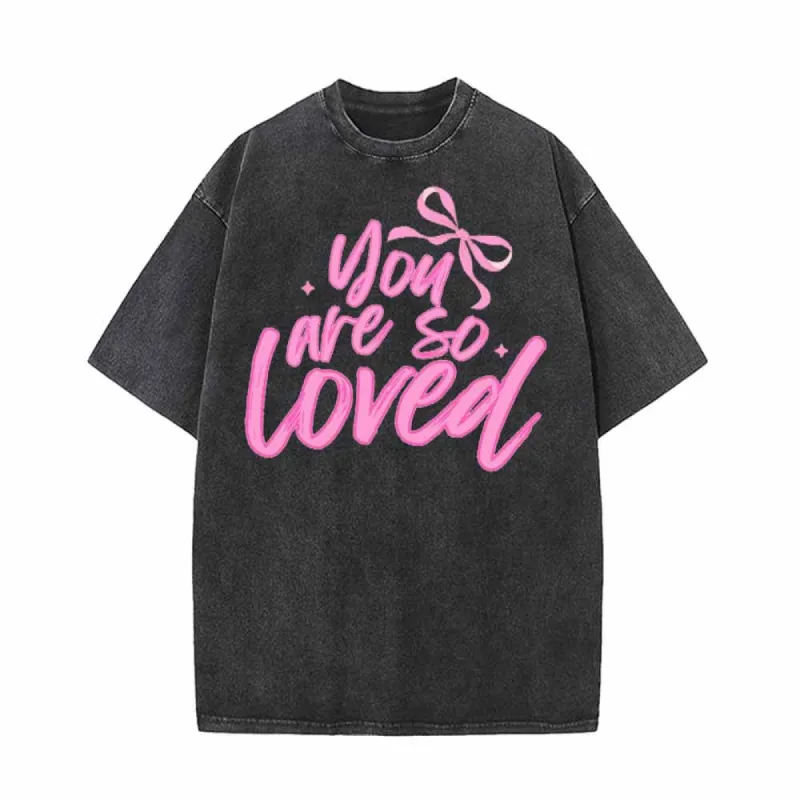 You Are So Loved Vintage Washed T-shirt sold by GTHIC