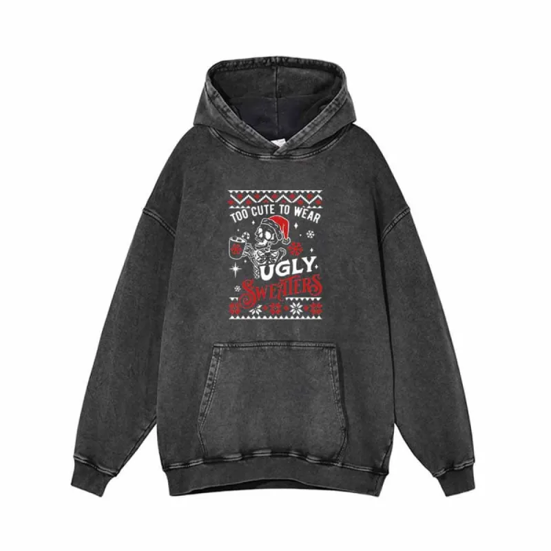 Too Cute To Wear Ugly Sweaters Vintage Washed Hoodie sold by GTHIC