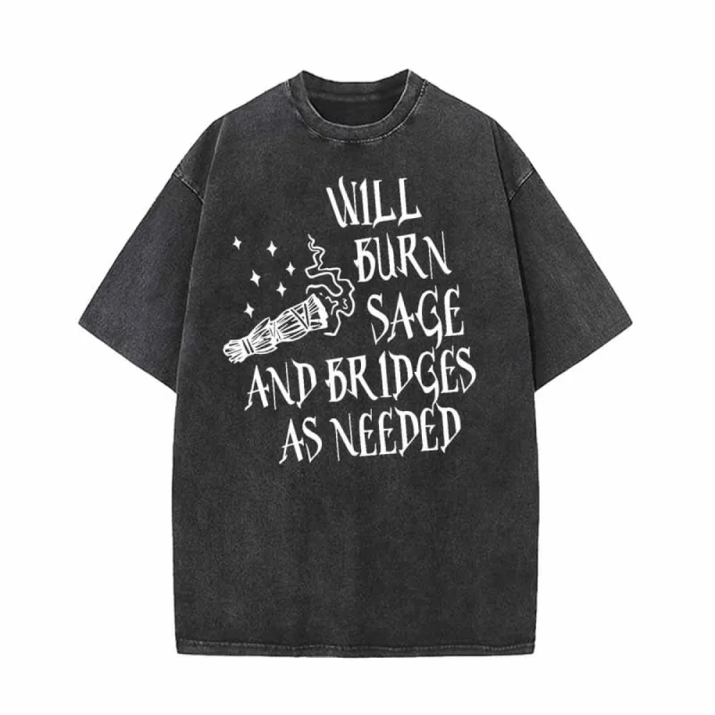 Will Burn Sage And Bridges As Needed Vintage Washed T-shirt sold by GTHIC