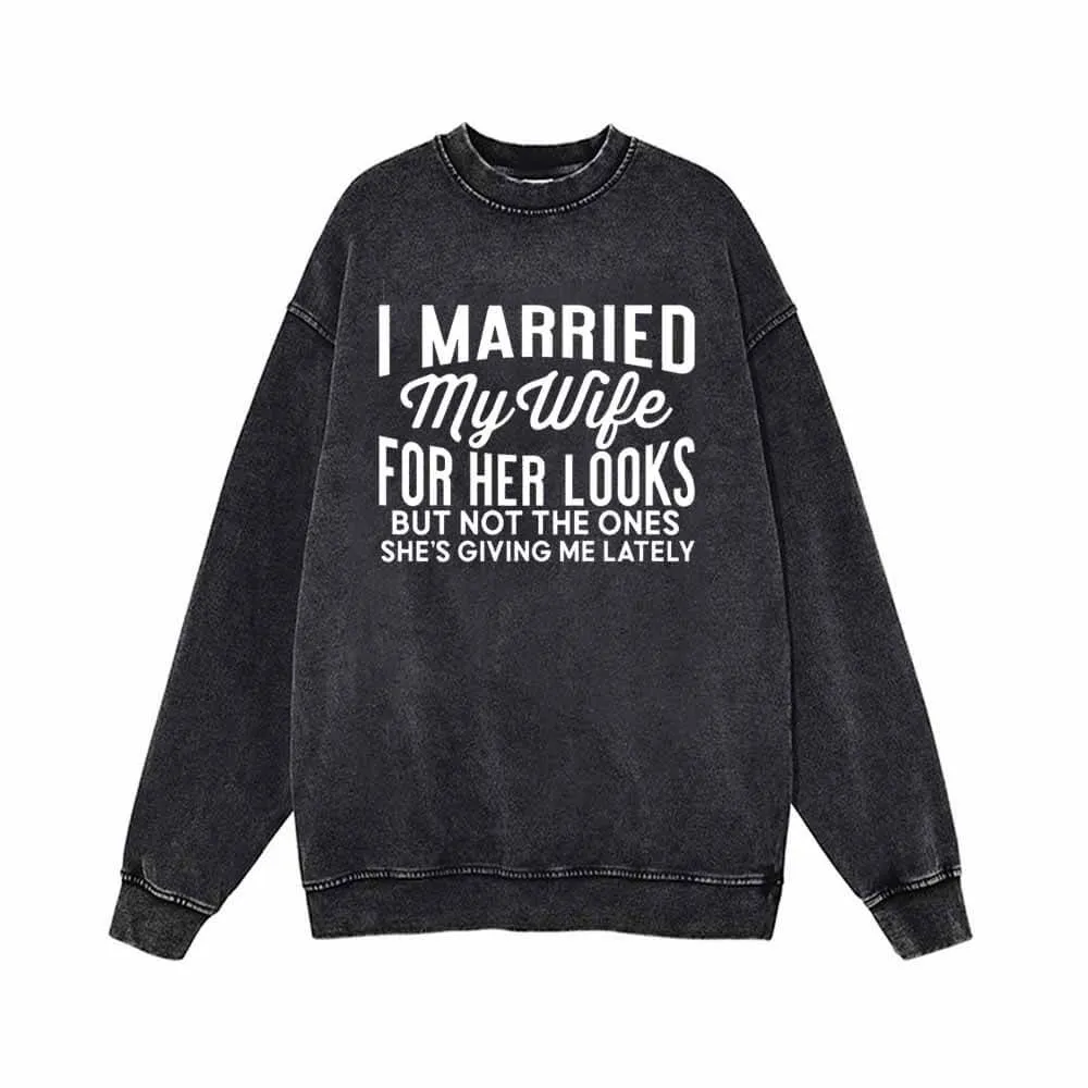 I Married My Wife For Her Looks Vintage Washed Sweatshirt sold by GTHIC