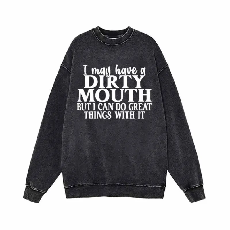I May Have A Dirty Mouth Vintage Washed Sweatshirt sold by GTHIC