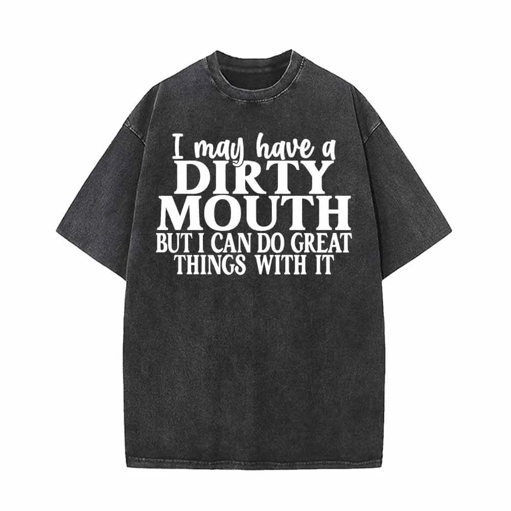 I May Have A Dirty Mouth Vintage Washed T-shirt sold by GTHIC