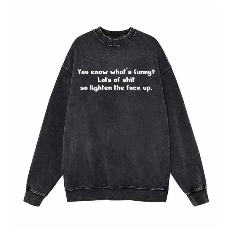 You Know What’s Funny Vintage Washed Sweatshirt sold by GTHIC