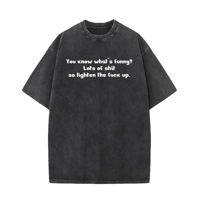 You Know What’s Funny Vintage Washed T-shirt sold by GTHIC