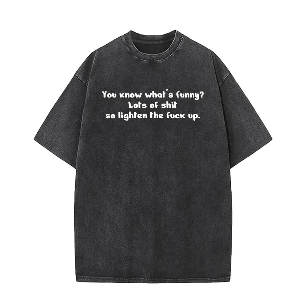 You Know What’s Funny Vintage Washed T-shirt sold by GTHIC