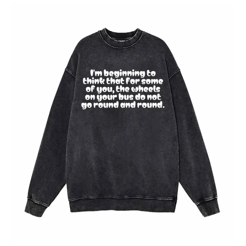 I’m Beginning to think Vintage Vintage Washed Sweatshirt sold by GTHIC