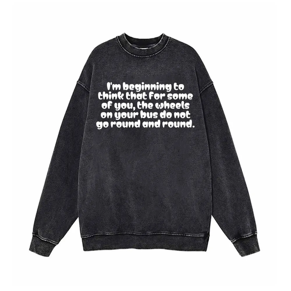 I’m Beginning to think Vintage Vintage Washed Sweatshirt sold by GTHIC