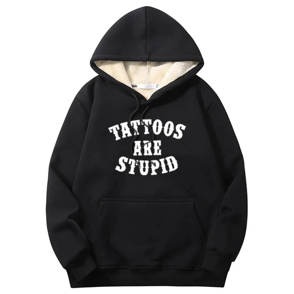 Multicolor Tattoos Are Stupid Warm Fleece Sherpa Lined Hoodie sold by GTHIC