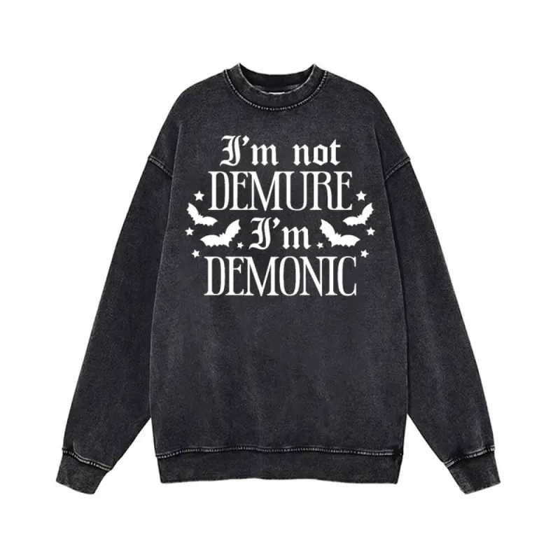 I’m Not Demure I’m Demonic Vintage Washed Sweatshirt sold by GTHIC