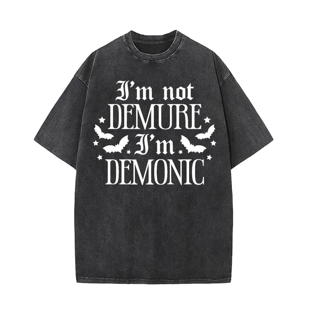 I’m Not Demure I’m Demonic Vintage Washed T-shirt sold by GTHIC