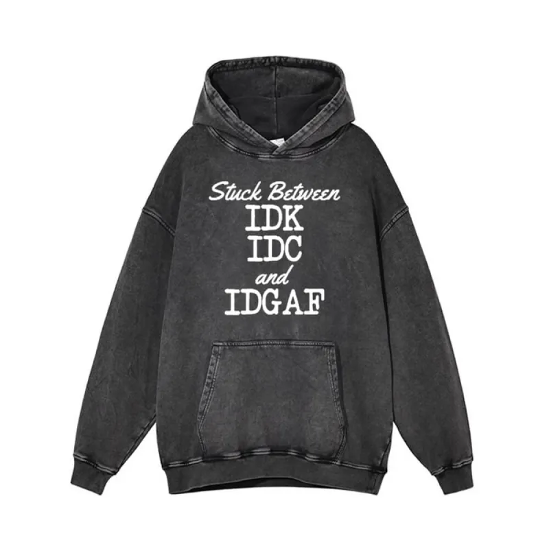 Stuck Between IDK IDC And IDGAF Vintage Washed Hoodie sold by GTHIC