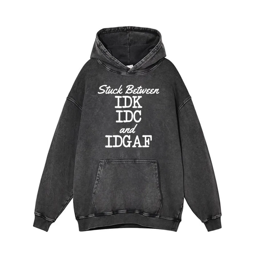Stuck Between IDK IDC And IDGAF Vintage Washed Hoodie sold by GTHIC