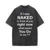 If I Was Naked In Front Of You Right Now T-shirt sold by GTHIC