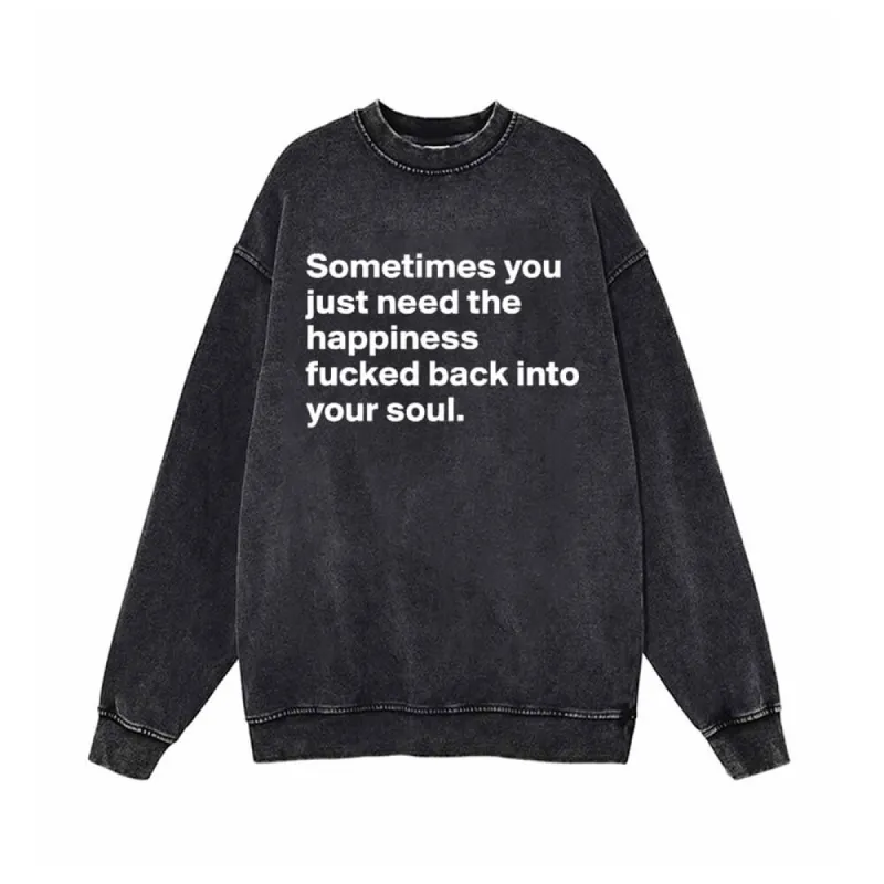 You Just Need The Happiness Vintage Washed Sweatshirt sold by GTHIC