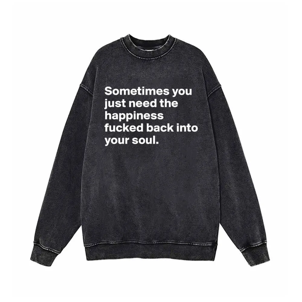 You Just Need The Happiness Vintage Washed Sweatshirt sold by GTHIC