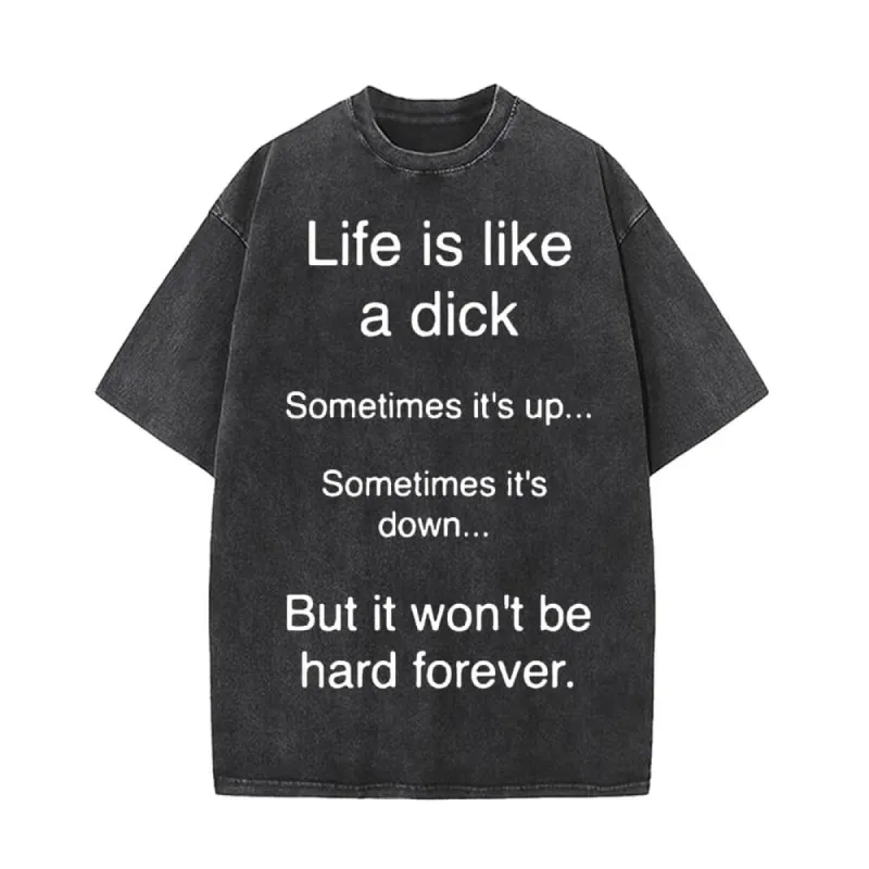 Life Is Like A Dick Vintage Washed T-shirt sold by GTHIC