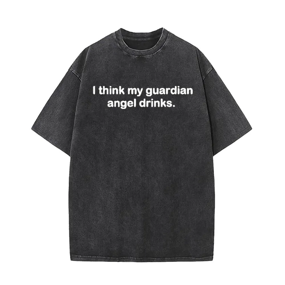 I Think My Guardian Angel Drinks Vintage Washed T-shirt sold by GTHIC