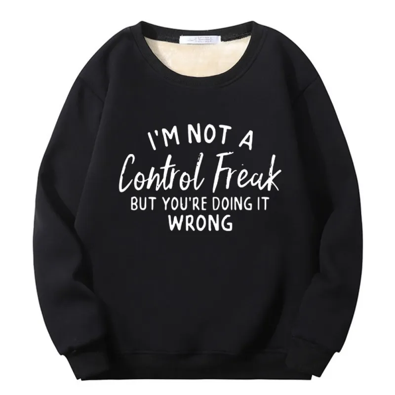 I’m Not A Control Freak Crew Collar Fleece Sherpa Sweatshirt sold by GTHIC