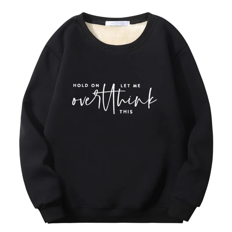 Hold On Let Me Overthink Crew Collar Fleece Sherpa Sweatshirt made by GTHIC
